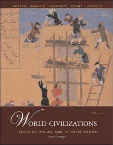 World Civilizations: Sources, Images And Interpretations, 4th Edition, Volume 1