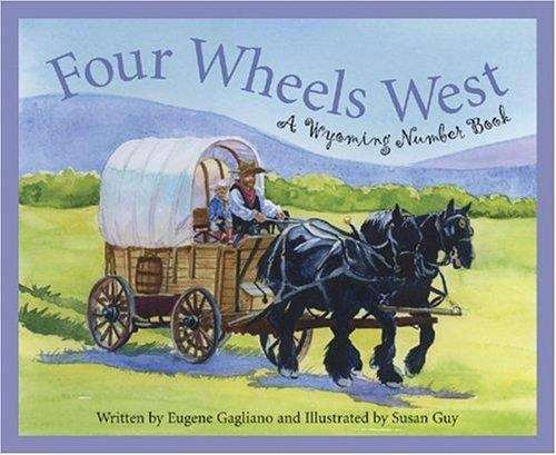 Book cover of Four Wheels West: A Wyoming Number Book