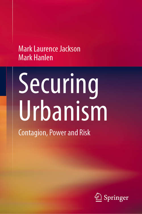 Securing Urbanism: Contagion, Power and Risk