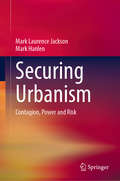 Securing Urbanism: Contagion, Power and Risk