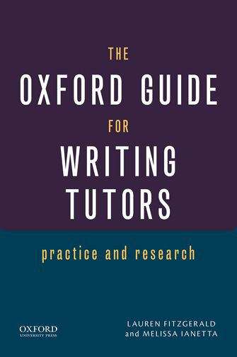 Book cover of The Oxford Guide for Writing Tutors: Practice and Research