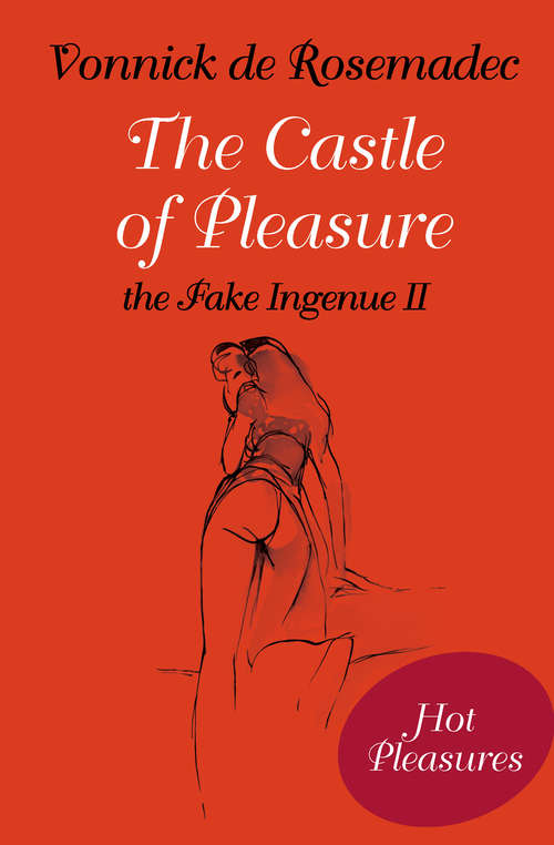 Book cover of The Castle of Pleasure, the Fake Ingenue II: The Libertine Ceremony