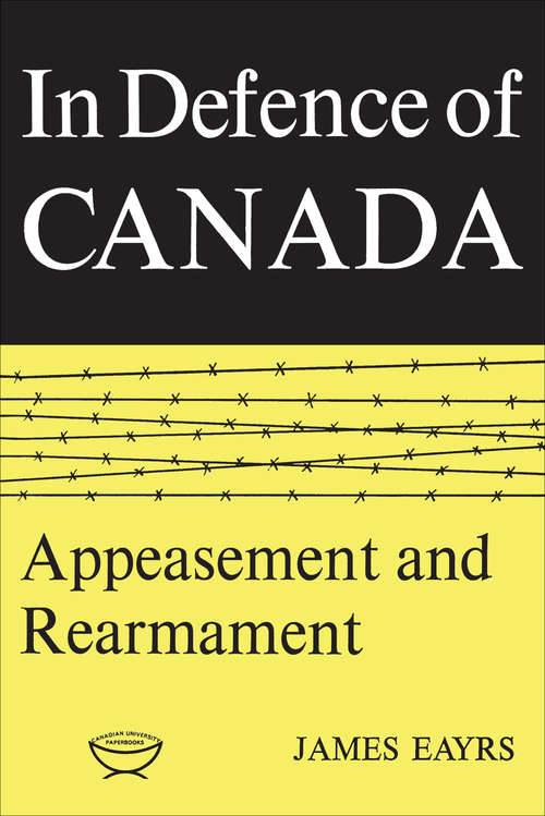 Book cover of In Defence of Canada Volume II: Appeasement and Rearmament