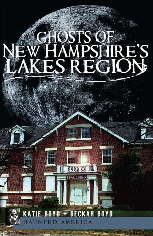 Ghosts of New Hampshire's Lakes Region (Haunted America)