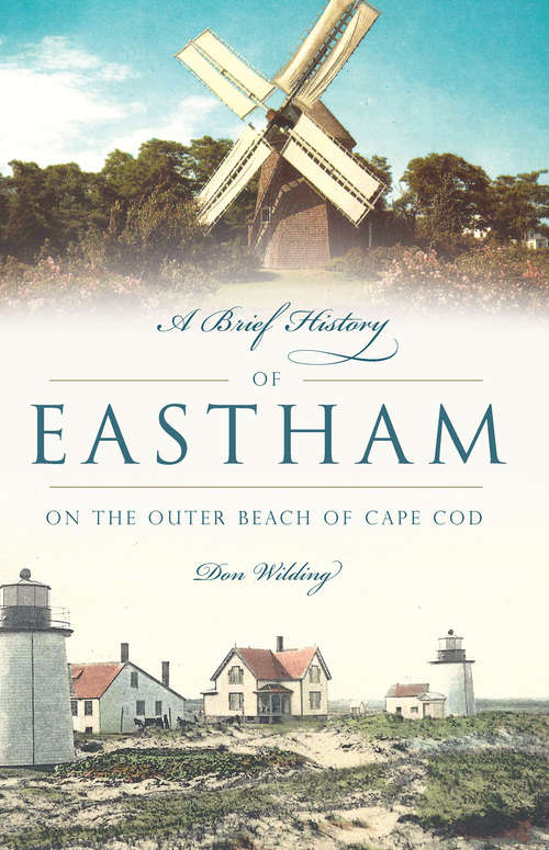 Book cover of A Brief History of Eastham: On the Outer Beach of Cape Cod (Brief History)