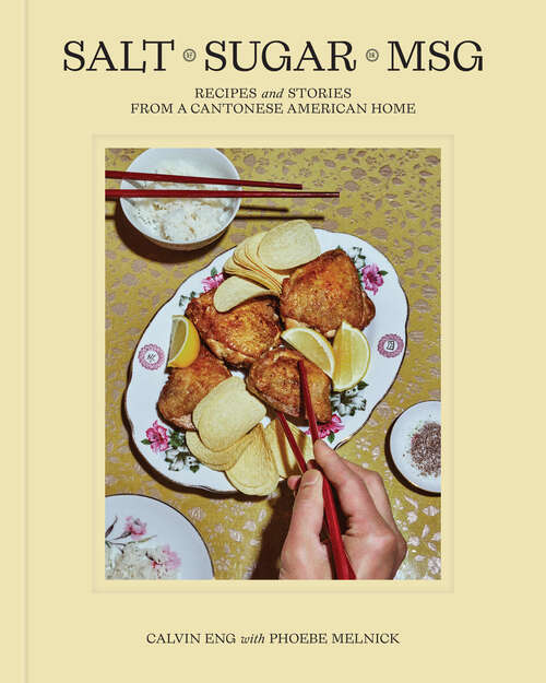 Book cover of Salt Sugar MSG: Recipes and Stories from a Cantonese American Home