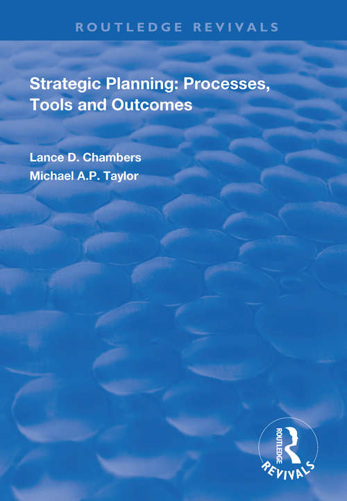 Strategic Planning: Processes, Tools And Outcomes (Routledge Revivals)