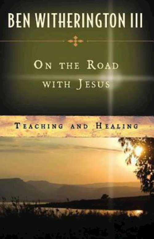 On the Road with Jesus: Teaching and Healing