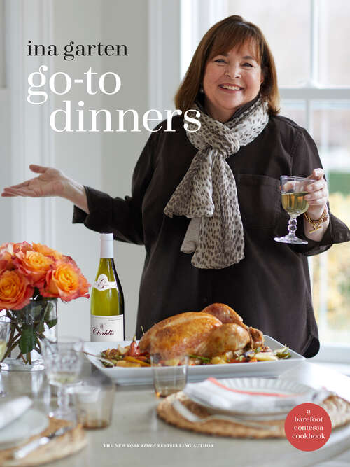 Book cover of Go-To Dinners: A Barefoot Contessa Cookbook