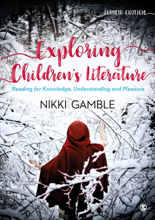 Book cover of Exploring Children's Literature: Reading for Knowledge, Understanding and Pleasure (Fourth Edition)
