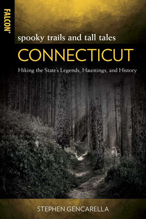 Book cover of Spooky Trails and Tall Tales Connecticut: Hiking the State's Legends, Hauntings, and History