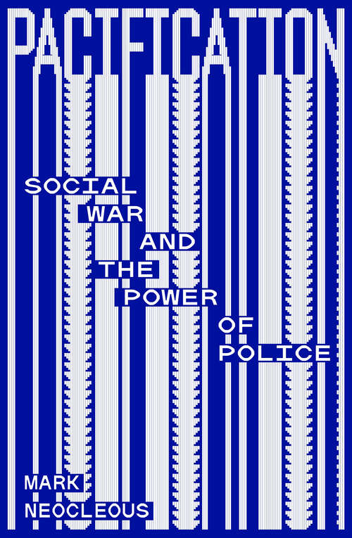 Book cover of Pacification: Social War and the Power of Police