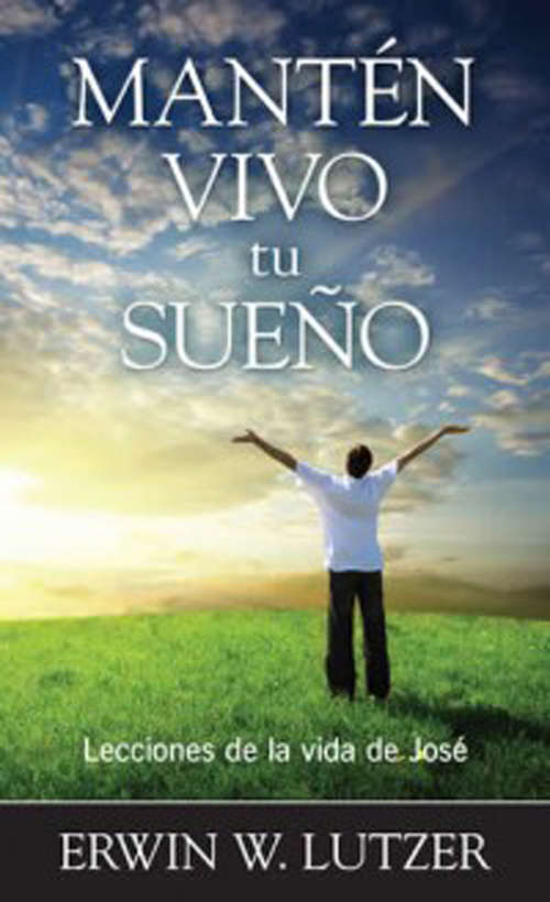 Book cover of Mantén vivo tu sueño: Lecciones de la vida de José