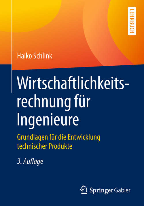 Book cover of Wirtschaftlichkeitsrechnung für Ingenieure: Grundlagen für die Entwicklung technischer Produkte