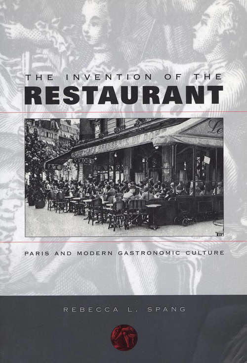 Book cover of The Invention of the Restaurant: Paris and Modern Gastronomic Culture