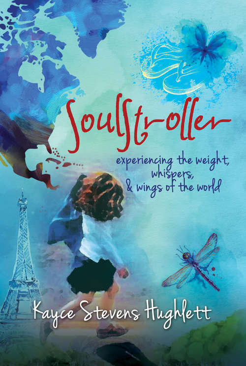 Book cover of SoulStroller: Experiencing The Weight, Whispers, And Wings Of The World