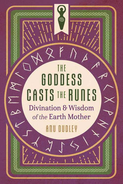 Book cover of The Goddess Casts the Runes: Divination and Wisdom of the Earth Mother
