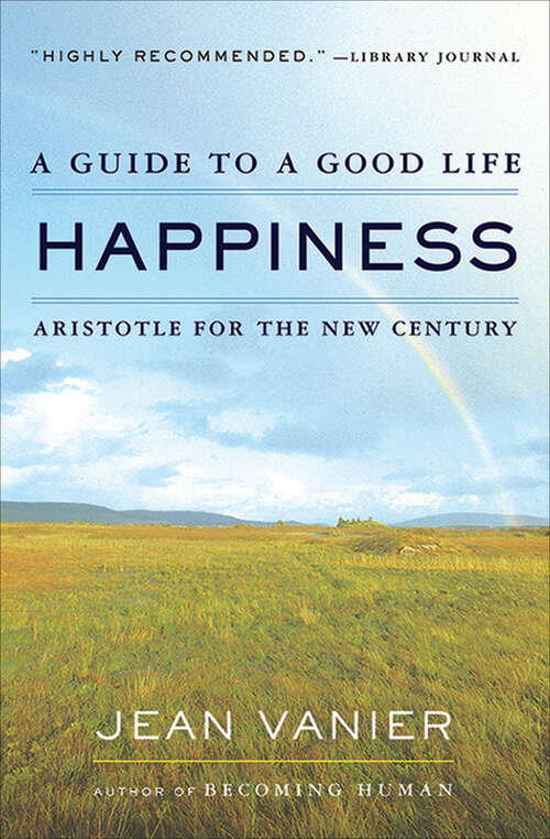 Happiness: A Guide to a Good Life: Aristotle for the New Century