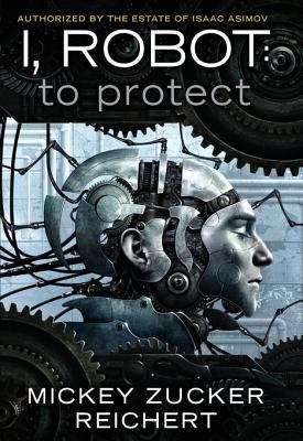 Book cover of I, Robot: To Protect