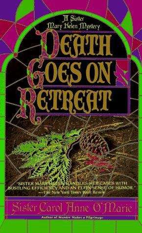 Death Goes on Retreat (Sister Mary Helen Mysteries #6)