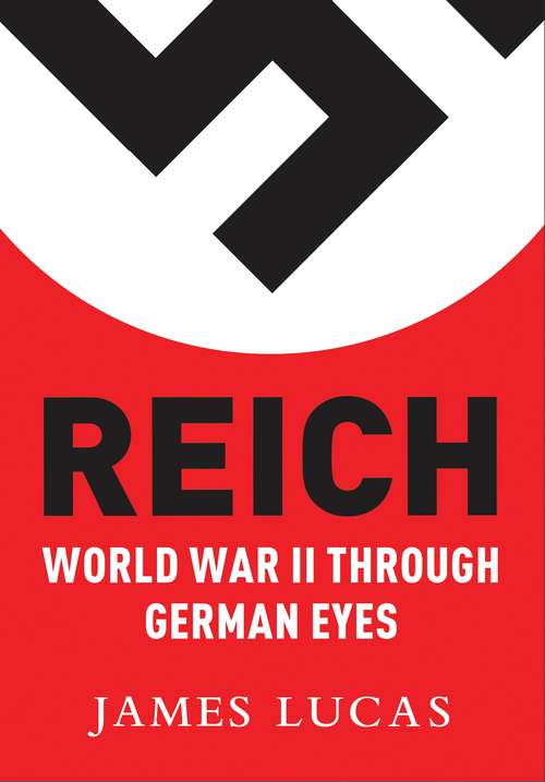 Book cover of Reich: World War II Through German Eyes