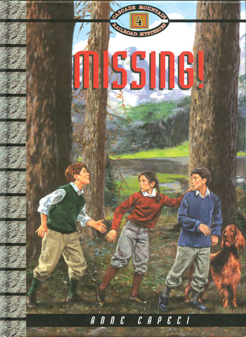 Book cover of Missing! (Cascade Mountain Railroad Mysteries #4)