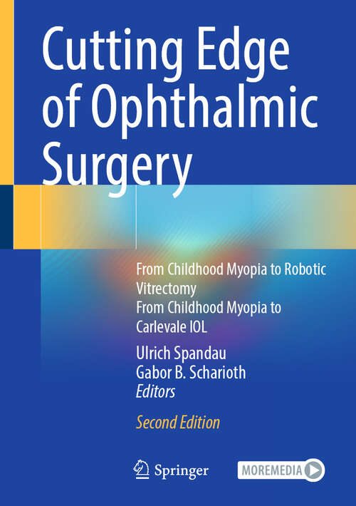 Book cover of Cutting Edge of Ophthalmic Surgery: From Childhood Myopia to Robotic Vitrectomy From Childhood Myopia to Carlevale IOL (Second Edition 2025)