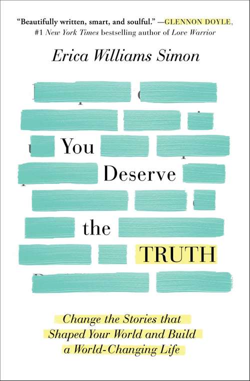 Book cover of You Deserve the Truth: Change the Stories that Shaped Your World and Build a World-Changing Life