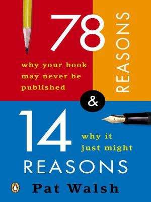 Book cover of 78 Reasons Why Your Book May Never Be Published and 14 Reasons Why It Just Might