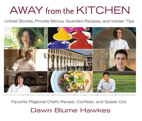 Book cover of Away from the Kitchen: Untold Stories, Private Menus, Guarded Recipes, and Insider Tips