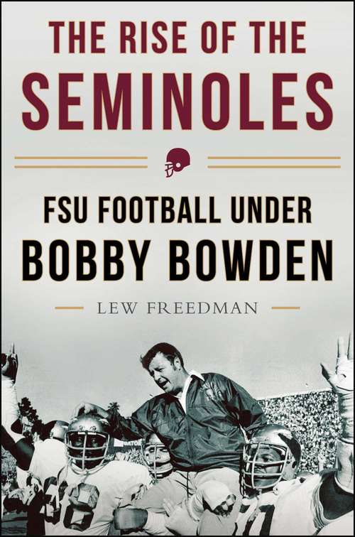 Book cover of The Rise of the Seminoles: FSU Football Under Bobby Bowden