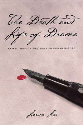 Book cover of The Death and Life of Drama: Reflections on Writing and Human Nature