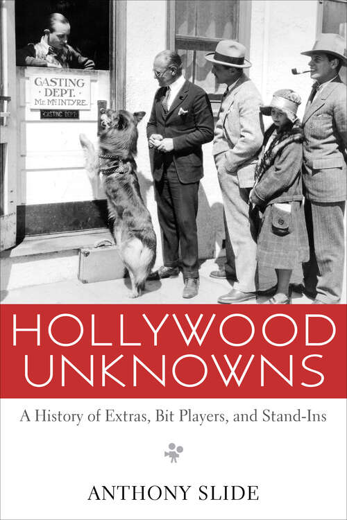 Book cover of Hollywood Unknowns: A History of Extras, Bit Players, and Stand-Ins (EPUB Single)