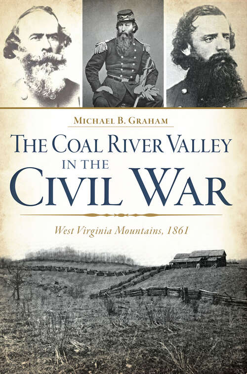 Book cover of Coal River Valley in the Civil War, The: West Virginia Mountains, 1861
