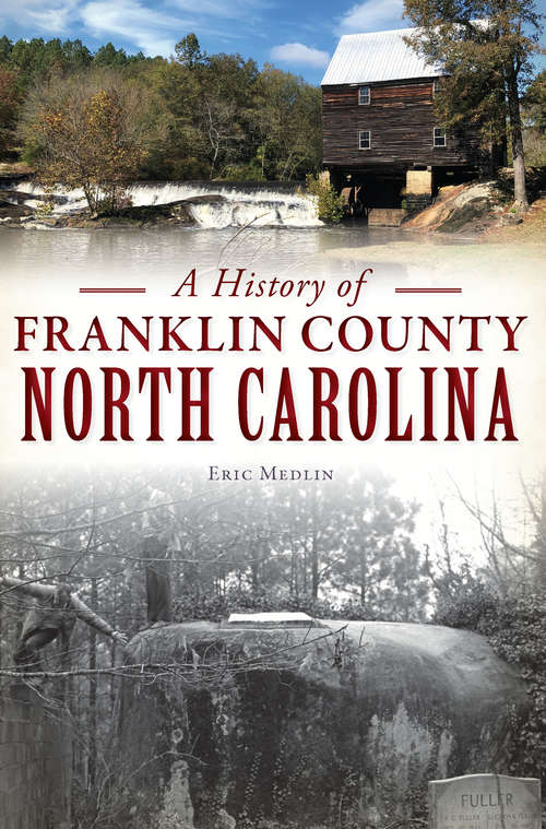 Book cover of A History of Franklin County, North Carolina (Brief History)