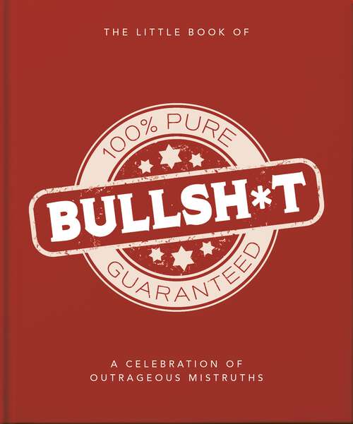 Book cover of The Little Book of Bullshit: A Load of Lies too Good to be True (The\little Book Of... Ser.)