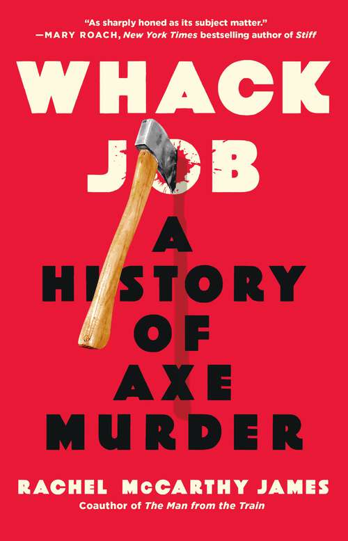 Book cover of Whack Job: A History of Axe Murder