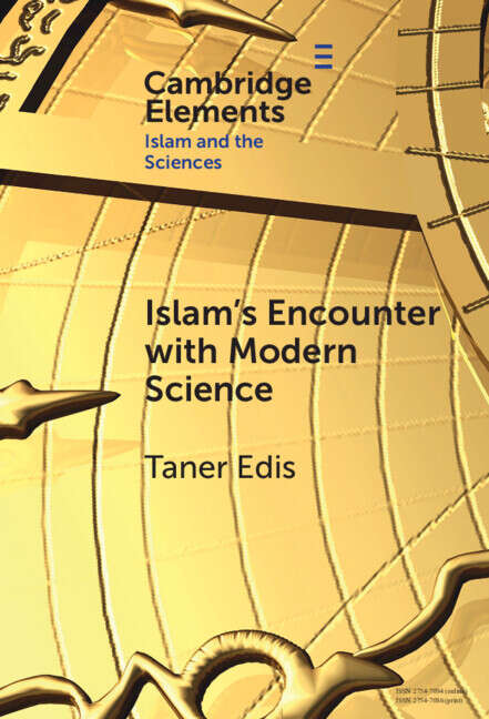 Book cover of Elements in Islam and the Sciences: Islam’s Encounter with Modern Science