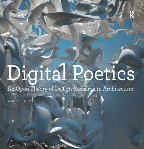 Book cover of Digital Poetics: An Open Theory of Design-Research in Architecture (Design Research in Architecture)