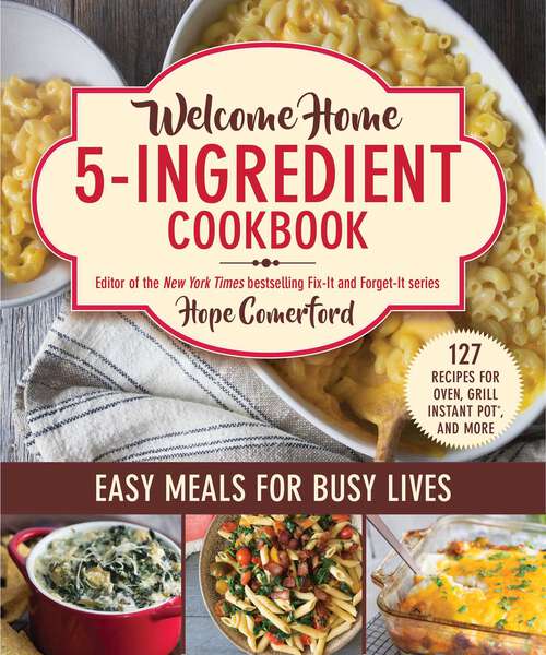 Book cover of Welcome Home 5-Ingredient Cookbook: Easy Meals for Busy Lives (Welcome Home)