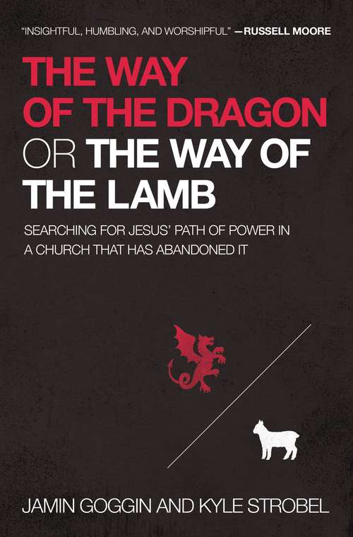 Book cover of The Way of the Dragon or the Way of the Lamb: Searching for Jesus’ Path of Power in a Church that Has Abandoned It