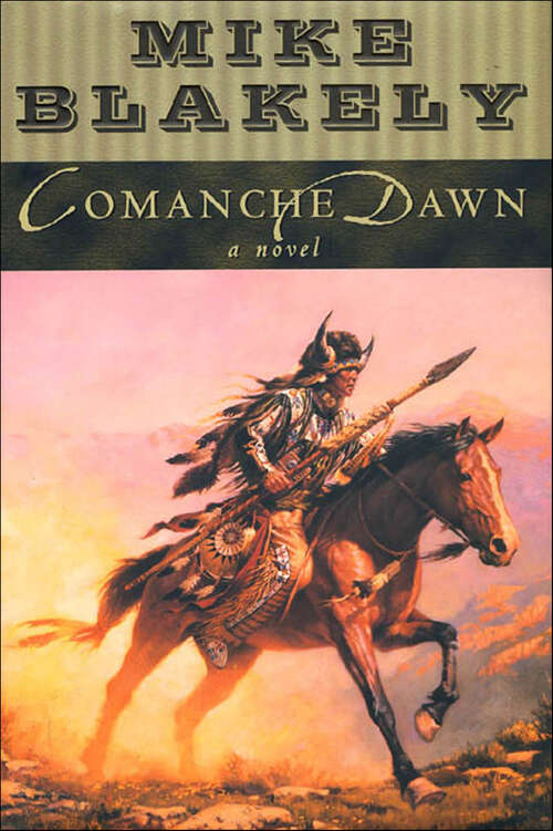 Book cover of Comanche Dawn: A Novel
