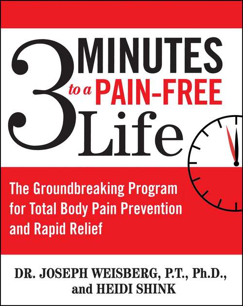 Book cover of 3 Minutes to a Pain-Free Life: The Groundbreaking Program for Total Body Pain Prevention and Rapid Relief