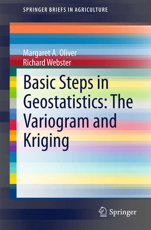 Basic Steps in Geostatistics: The Variogram and Kriging (SpringerBriefs in Agriculture)