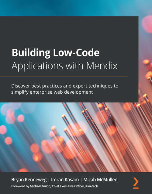 Book cover of Building Low-Code Applications with Mendix: Discover best practices and expert techniques to simplify enterprise web development