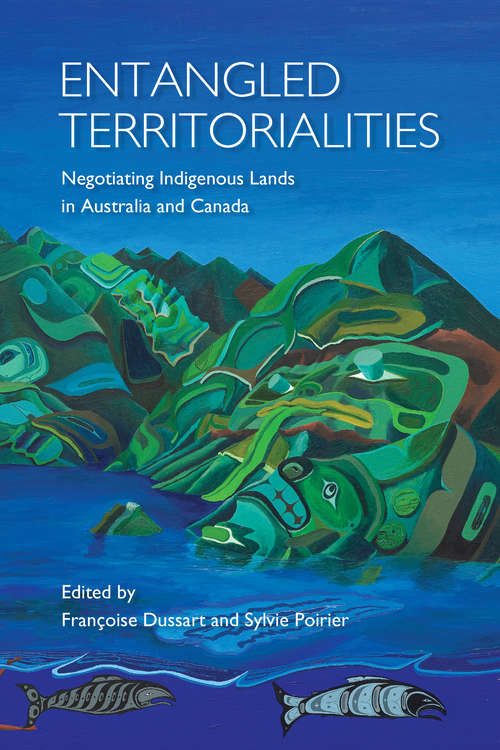 Book cover of Entangled Territorialities: Negotiating Indigenous Lands in Australia and Canada