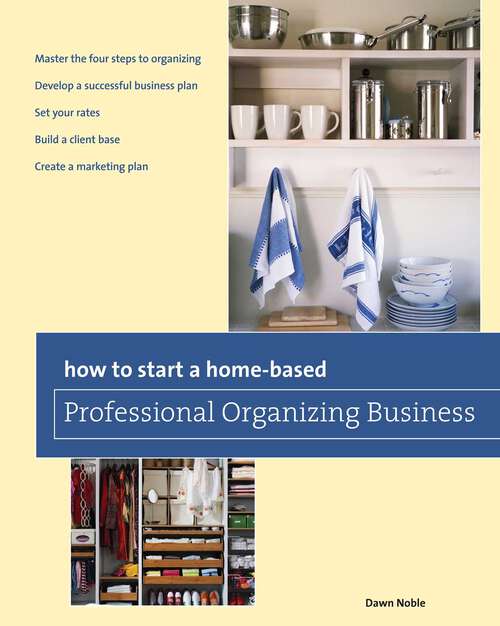 Book cover of How to Start a Home-based Professional Organizing Business (2nd Edition) (Home-Based Business Series)