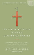 Developing Your Secret Closet of Prayer with Study Guide: Because Some Secrets Are Heard Only in Solitude