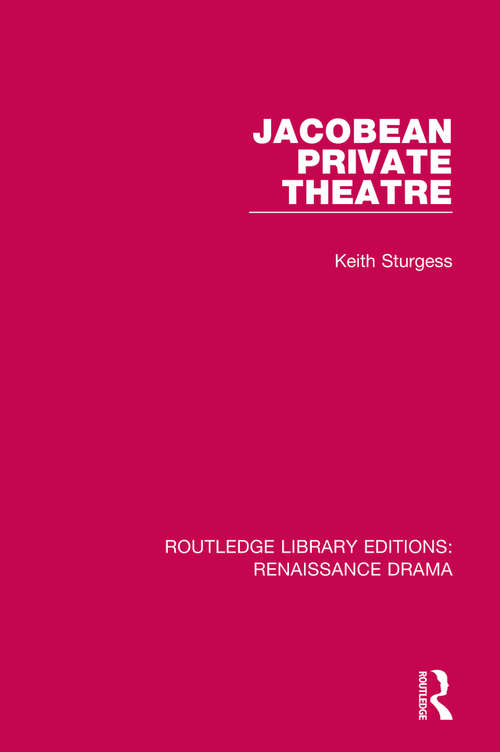 Book cover of Jacobean Private Theatre (Routledge Library Editions: Renaissance Drama)