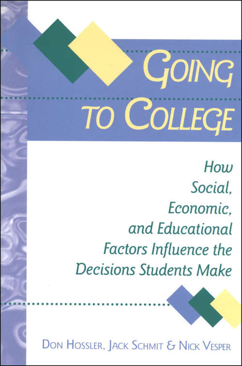 Book cover of Going to College: How Social, Economic, and Educational Factors Influence the Decisions Students Make